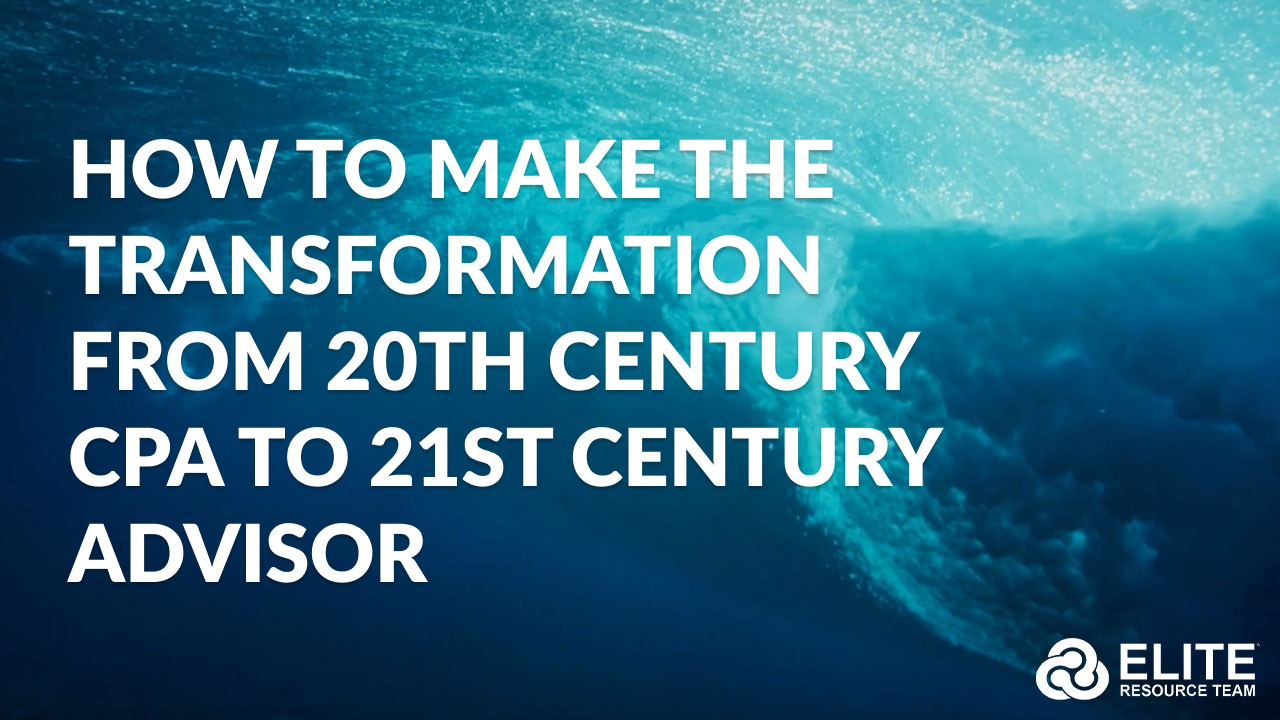 HOW to make the Transformation from 20th Century CPA to 21st Century Advisor